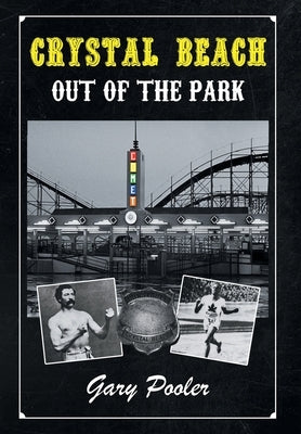 Crystal Beach: Out of the Park by Pooler, Gary