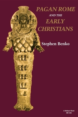 Pagan Rome and the Early Christians by Benko, Stephen