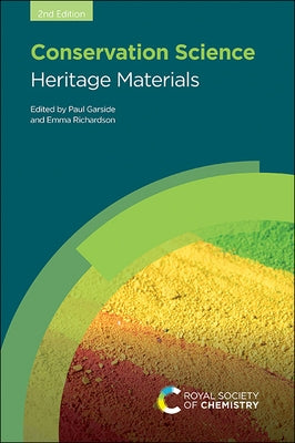 Conservation Science: Heritage Materials by Garside, Paul
