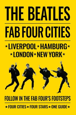 The Beatles: Fab Four Cities: Liverpool - Hamburg - London - New York by Porter, Richard