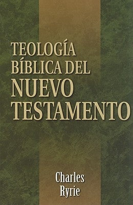 Teología Bíblica del Nuevo Testamento = Biblical Theology of the New Testament by Ryrie, Charles C.