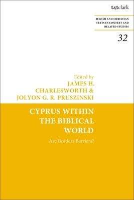 Cyprus Within the Biblical World: Are Borders Barriers? by Charlesworth, James H.