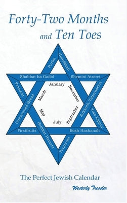 Forty-Two Months and Ten Toes: A Dramanalysis of The Perfect Jewish Calendar by Tressler, Westerly