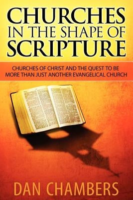 Churches in the Shape of Scripture by Chambers, Dan