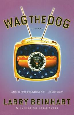 Wag the Dog by Beinhart, Larry