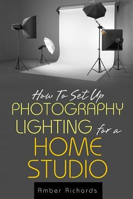 How to Set Up Photography Lighting for a Home Studio by Richards, Amber