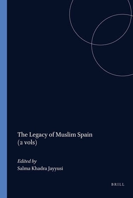 The Legacy of Muslim Spain (2 Vols) by Jayyusi, Salma Khadra