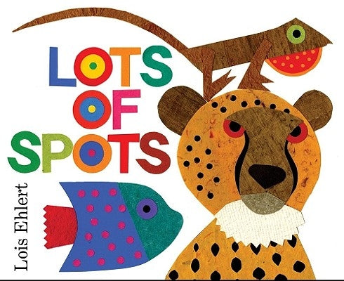 Lots of Spots by Ehlert, Lois