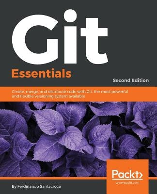 Git Essentials - Second Edition by Santacroce, Ferdinando