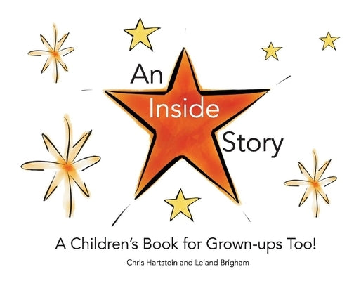 An Inside Story: A Children's Book for Grown-Ups Too! Volume 1 by Hartstein, Chris