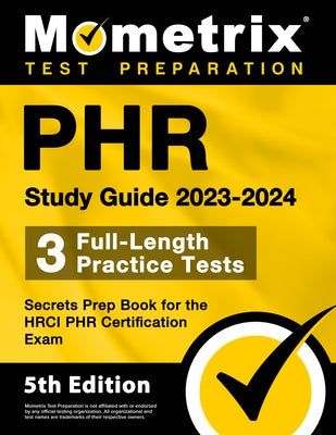PHR Study Guide 2023-2024 - 3 Full-Length Practice Tests, Secrets Prep Book for the HRCI PHR Certification Exam: [5th Edition] by Bowling, Matthew