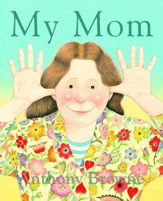 My Mom by Browne, Anthony