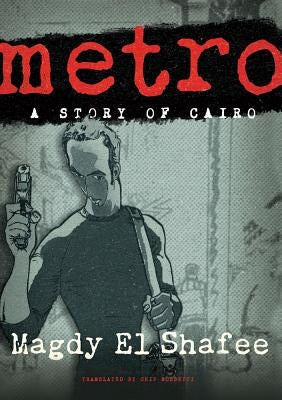 Metro: A Story of Cairo by El Shafee, Magdy