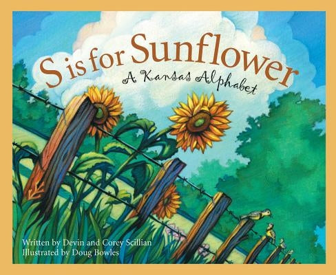 S Is for Sunflower: A Kansas Alphabet by Scillian, Devin