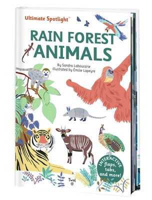 Ultimate Spotlight: Rain Forest Animals by Laboucarie, Sandra