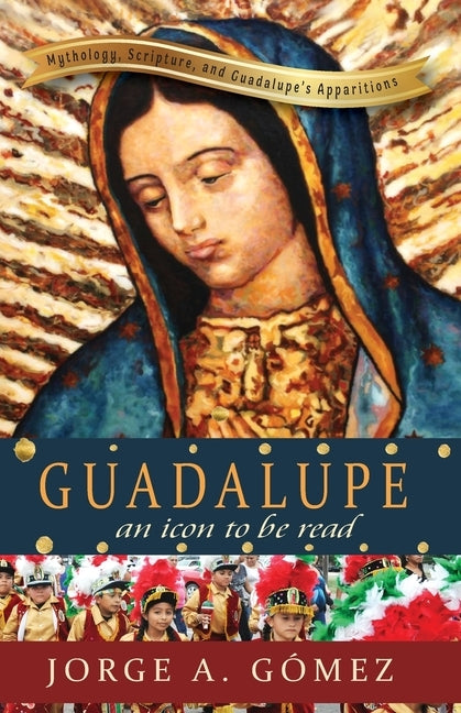 Guadalupe: an icon to be read by G&#243;mez, Jorge A.