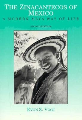 The Zincantecos of Mexico: A Modern Mayan Way of Life by Vogt, Evon Z.