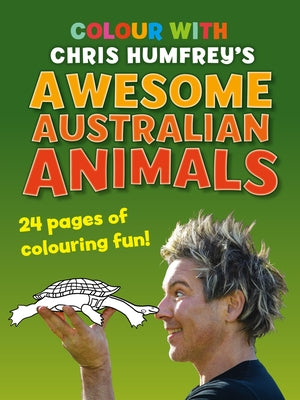 Colour with Chris Humfrey's: Awesome Australian Animals by Humfreys, Chris