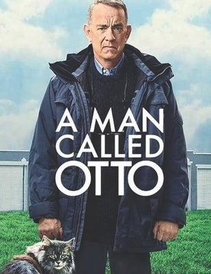 A Man Called Otto: A Screenplay by Ogdahl, Matthew