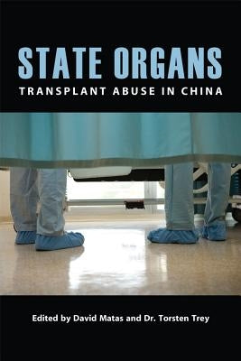 State Organs: Transplant Abuse in China by Matas, David
