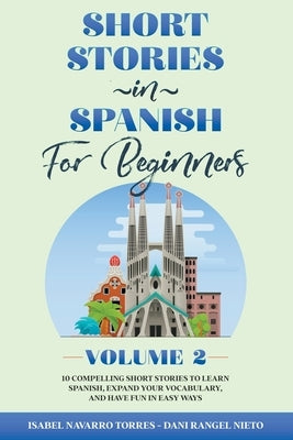 Short Stories in Spanish for Beginners - Volume 2 by Torres, Isabel Navarro