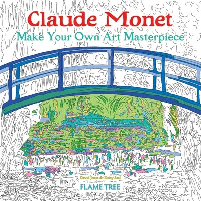 Claude Monet (Art Colouring Book): Make Your Own Art Masterpiece by Seal, Daisy