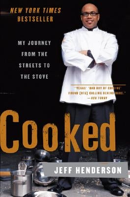 Cooked: My Journey from the Streets to the Stove by Henderson, Jeff