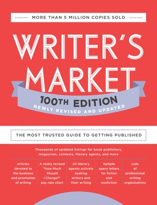 Writer's Market 100th Edition: The Most Trusted Guide to Getting Published by Brewer, Robert Lee