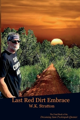 Last Red Dirt Embrace by Stratton, W. K.