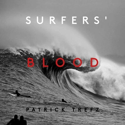 Surfers' Blood: Redux by Trefz, Patrick