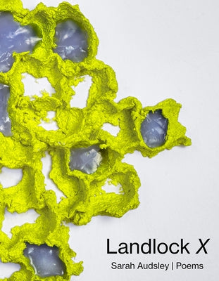 Landlock X: Poems by Audsley, Sarah