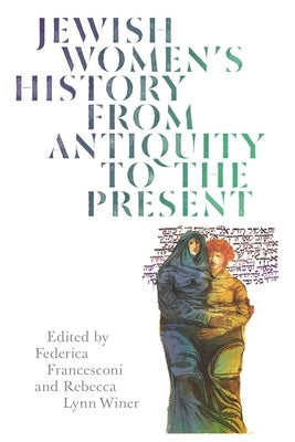 Jewish Women's History from Antiquity to the Present by Winer, Rebecca Lynn