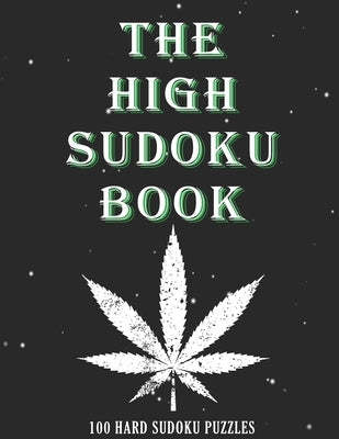 The High Sudoku book 100 HARD SUDOKU PUZZLES: Best Cannabis Sudoku book - Best Gift for marijuana, weed and cannabis smokers ( 100 HARD SUDOKU PUZZLES by Weedbooks, Stephan