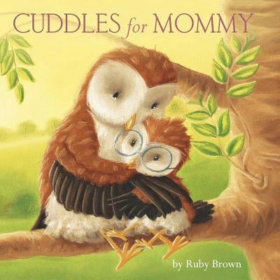Cuddles for Mommy by Brown, Ruby