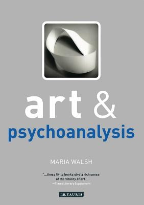 Art and Psychoanalysis by Walsh, Maria