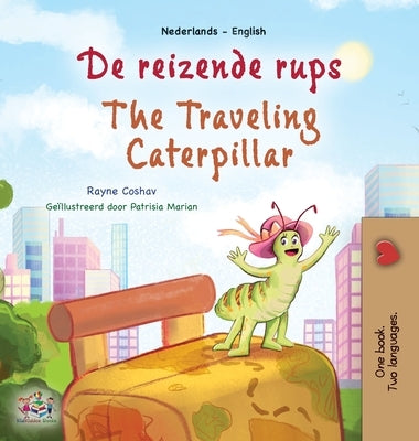 The Traveling Caterpillar (Dutch English Bilingual Book for Kids) by Coshav, Rayne
