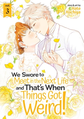 We Swore to Meet in the Next Life and That's When Things Got Weird! Vol. 3 by Hachiya, Hato