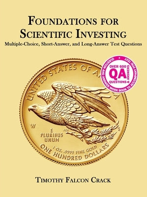 Foundations for Scientific Investing: Multiple-Choice, Short-Answer, and Long-Answer Test Questions by Crack, Timothy Falcon