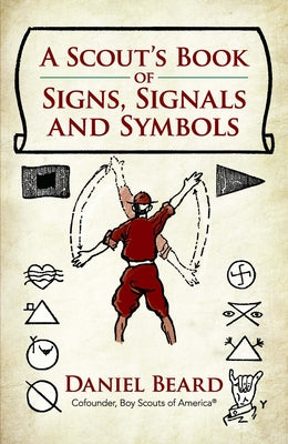 A Scout's Book of Signs, Signals and Symbols by Beard, Daniel