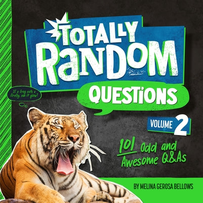 Totally Random Questions Volume 2: 101 Odd and Awesome Q&as by Bellows, Melina Gerosa