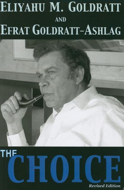 The Choice by Goldratt, Eliyahu M.