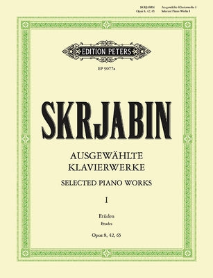 Selected Piano Works: Études Opp. 8, 42, 65 by Scriabin, Alexander