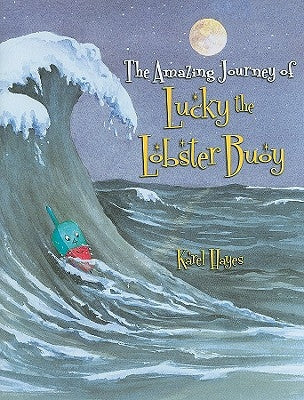 The Amazing Journey of Lucky the Lobster Buoy by Hayes, Karel