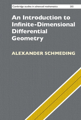 An Introduction to Infinite-Dimensional Differential Geometry by Schmeding, Alexander