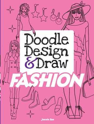 Doodle Design & Draw Fashion by Sun, Jennie