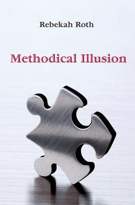 Methodical Illusion by Roth, Rebekah