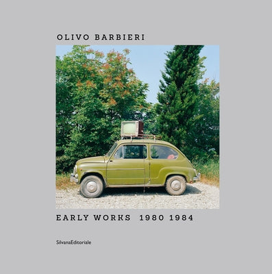 Olivo Barbieri: Early Works 1980-1984 by Barbieri, Olivo