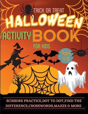 Halloween Activity Book for Kids Ages 4-8: A Spooky, Scary and Fun Workbook for Happy Halloween Scissor Practice, Dot to Dot, Handwriting Practice, Fi by Dorny, Lora