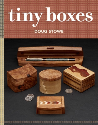 Tiny Boxes: 10 Skill-Building Box Projects by Stowe, Doug