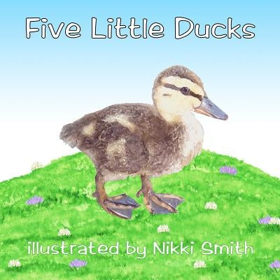 Five Little Ducks by Smith, Nikki